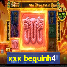 xxx bequinh4